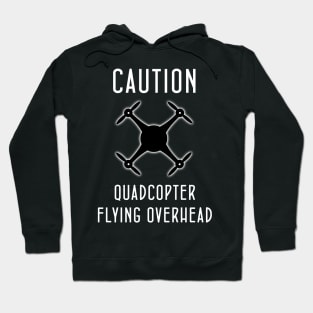 Caution, RC Quadcopter Flying Overhead Hoodie